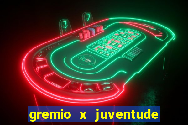 gremio x juventude ao vivo